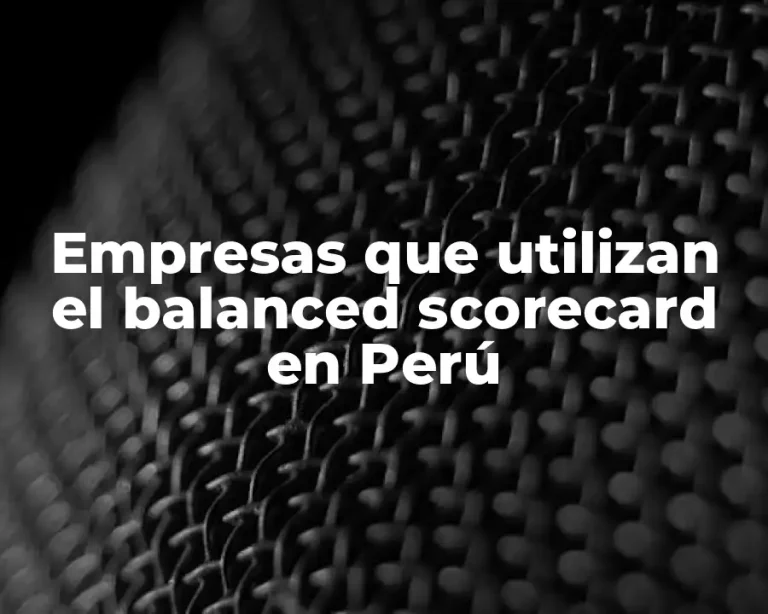Empresas que utilizan el balanced scorecard en Perú