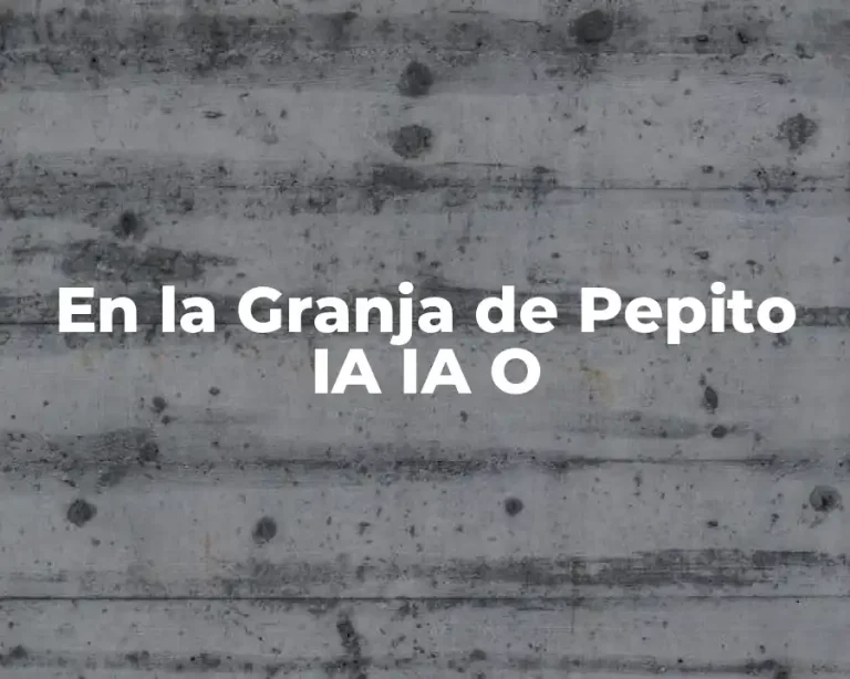 En la Granja de Pepito IA IA O