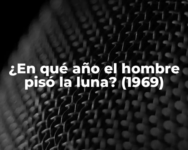 ¿En qué año el hombre pisó la luna? (1969)