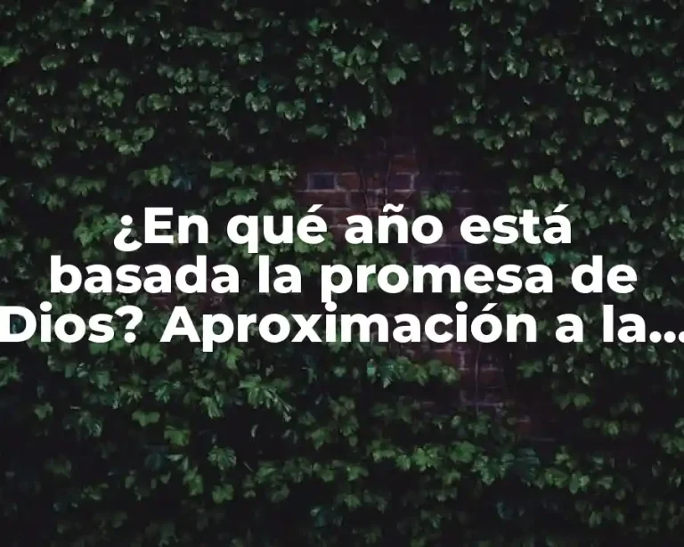 ¿En qué año está basada la promesa de Dios? Aproximación a la cronología bíblica