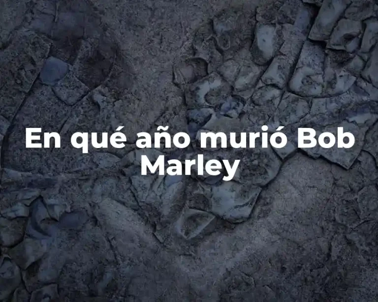 En qué año murió Bob Marley