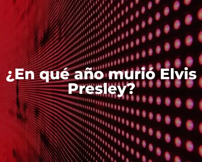 ¿En qué año murió Elvis Presley?