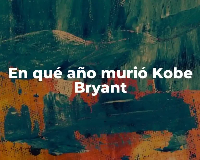 En qué año murió Kobe Bryant