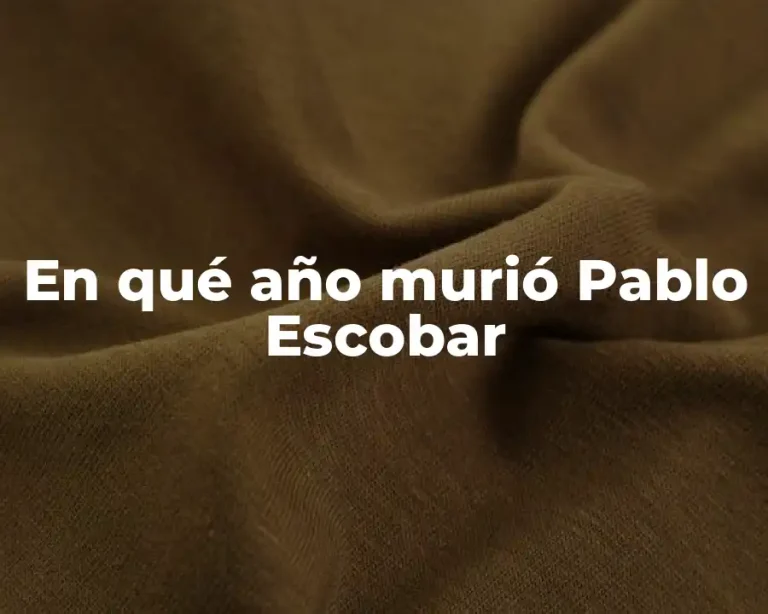 En qué año murió Pablo Escobar