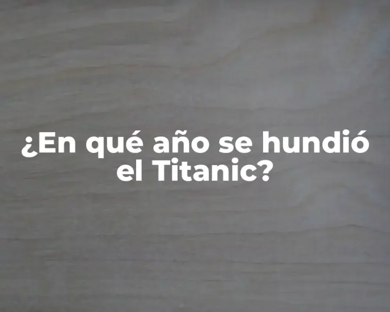 ¿En qué año se hundió el Titanic?