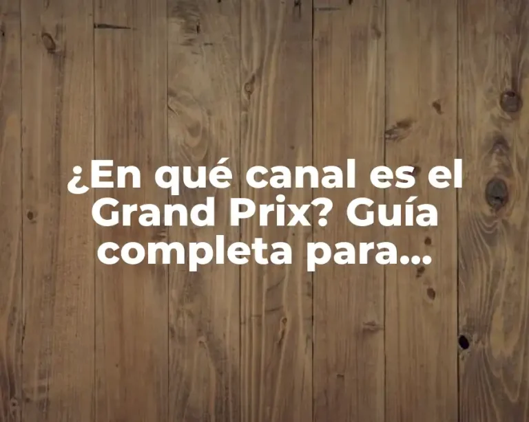 ¿En qué canal es el Grand Prix? Guía completa para encontrar las carreras de F1