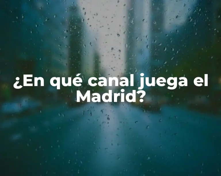 ¿En qué canal juega el Madrid?
