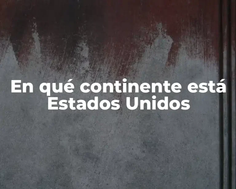 En qué continente está Estados Unidos