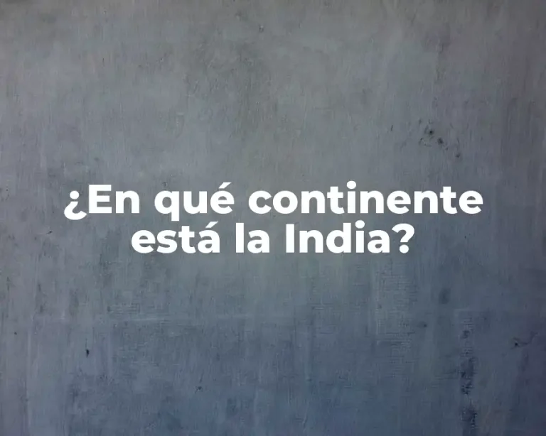 ¿En qué continente está la India?