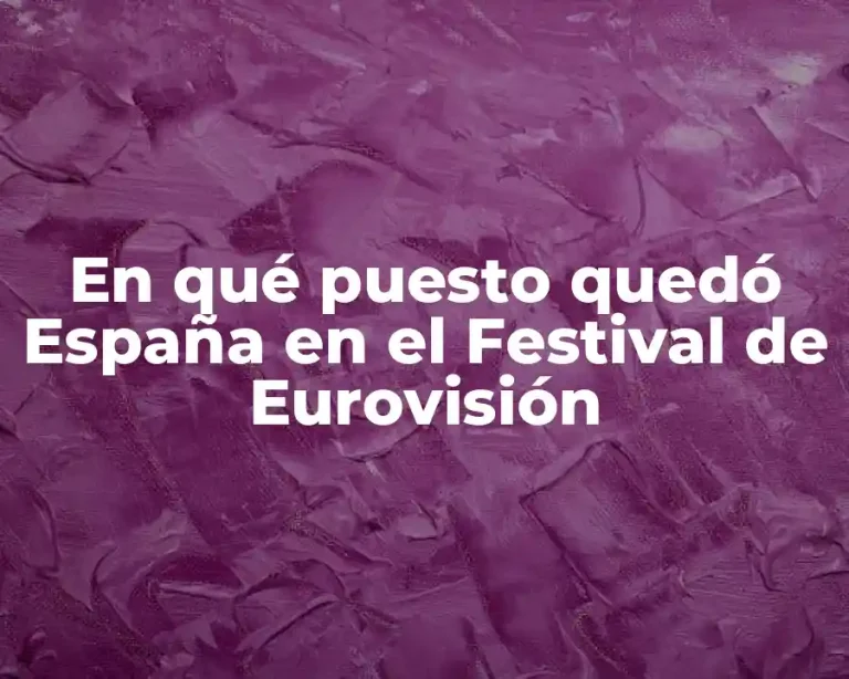 En qué puesto quedó España en el Festival de Eurovisión