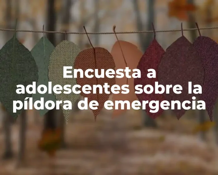Encuesta a adolescentes sobre la píldora de emergencia