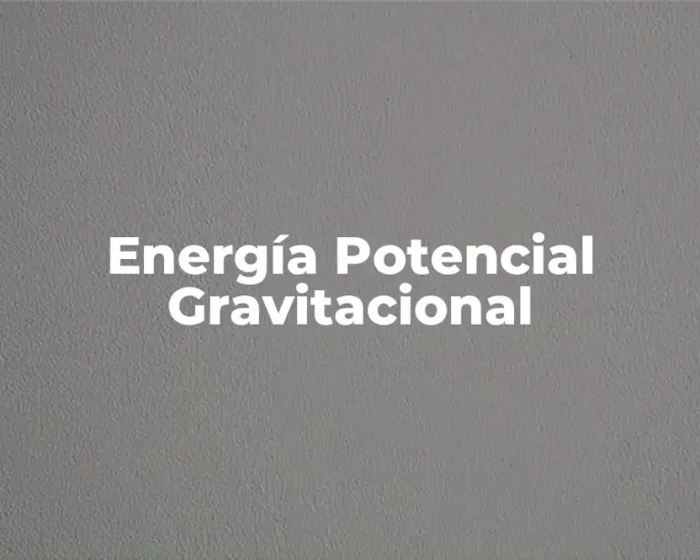 Energía Potencial Gravitacional