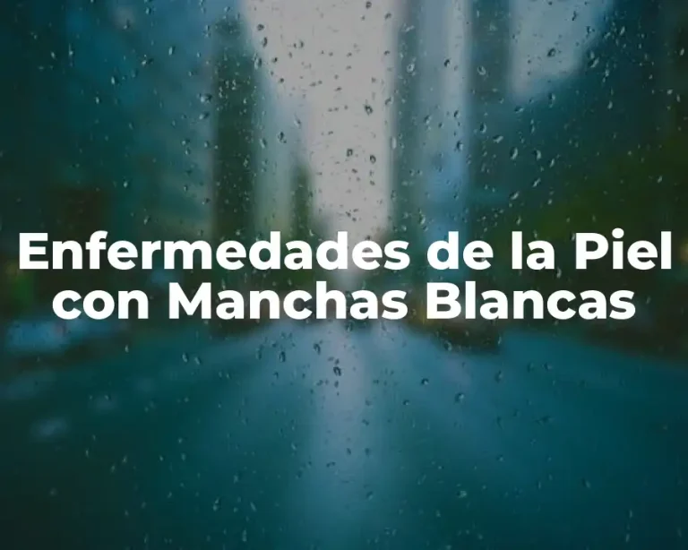Enfermedades de la Piel con Manchas Blancas