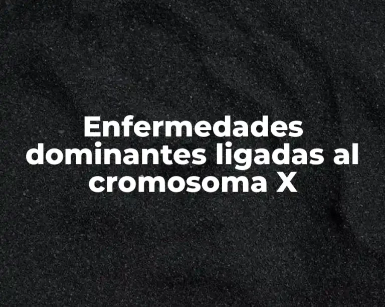 Enfermedades dominantes ligadas al cromosoma X