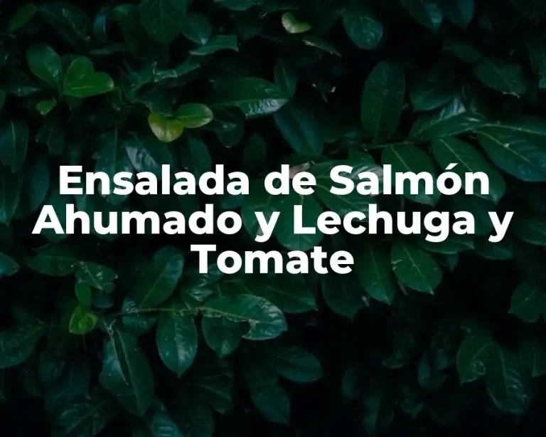 Ensalada de Salmón Ahumado y Lechuga y Tomate