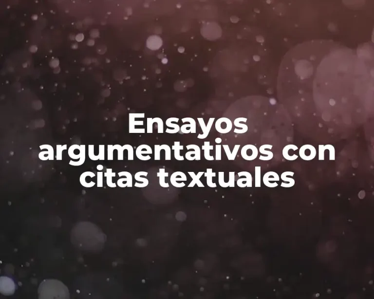 Ensayos argumentativos con citas textuales
