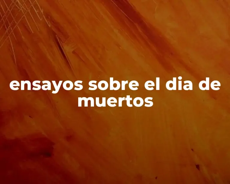 ensayos sobre el dia de muertos
