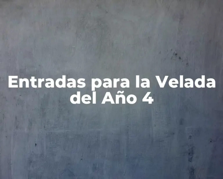 Entradas para la Velada del Año 4