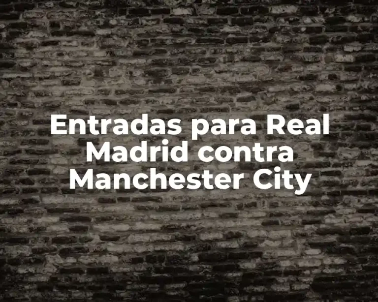 Entradas para Real Madrid contra Manchester City