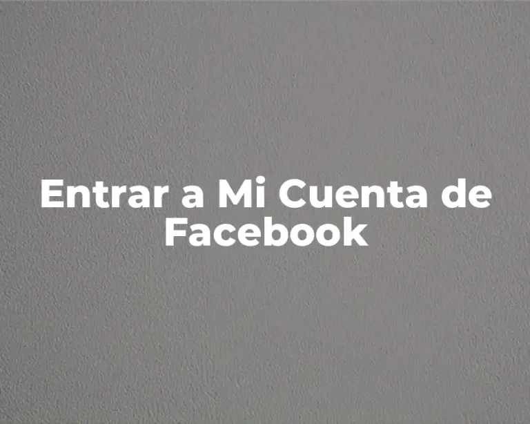 Entrar a Mi Cuenta de Facebook