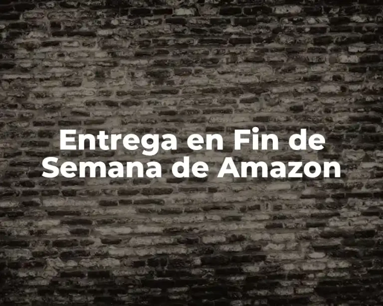 Entrega en Fin de Semana de Amazon