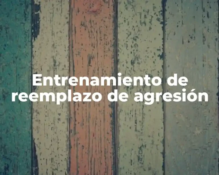 Entrenamiento de reemplazo de agresión