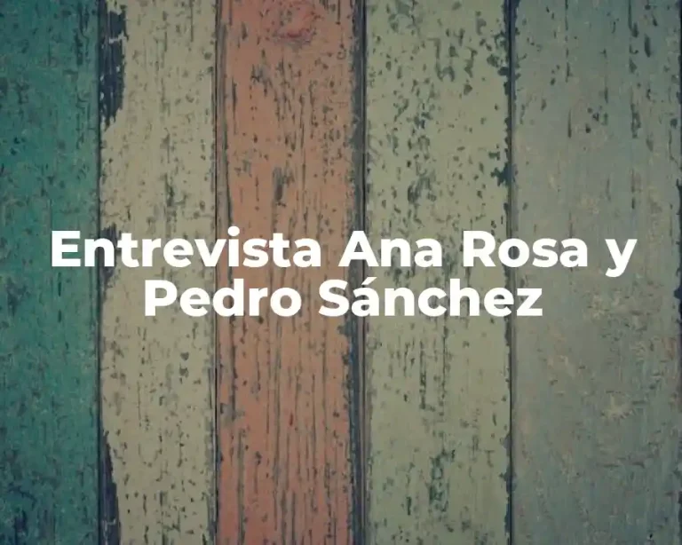 Entrevista Ana Rosa y Pedro Sánchez