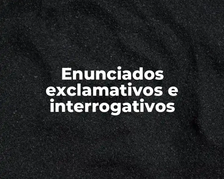 Enunciados exclamativos e interrogativos