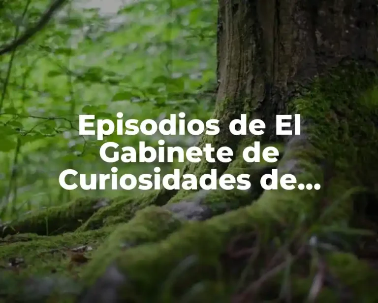 Episodios de El Gabinete de Curiosidades de Guillermo del Toro