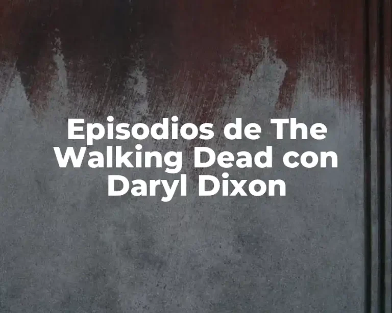 Episodios de The Walking Dead con Daryl Dixon