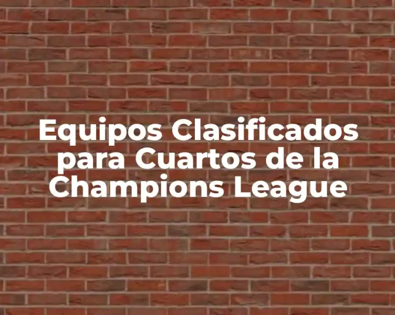 Equipos Clasificados para Cuartos de la Champions League