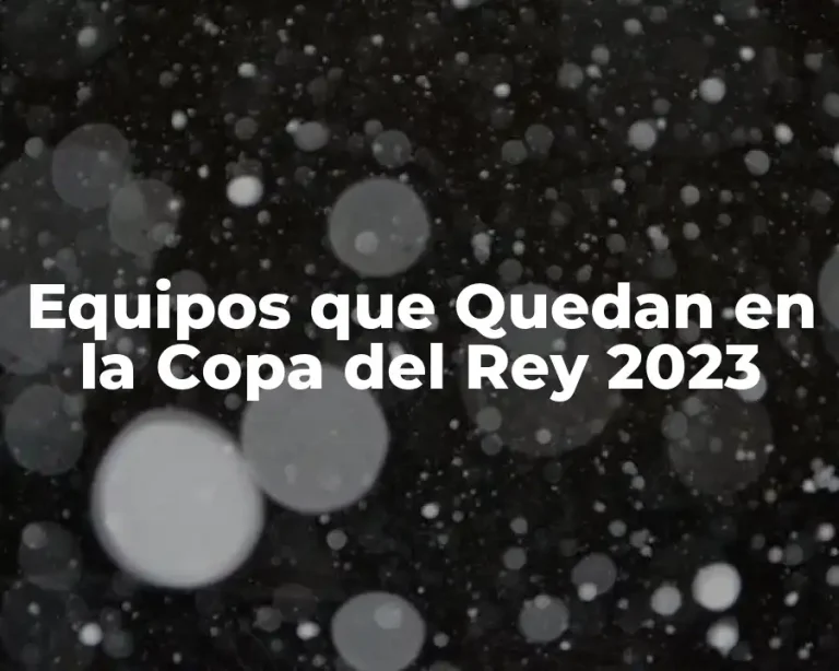 Equipos que Quedan en la Copa del Rey 2023