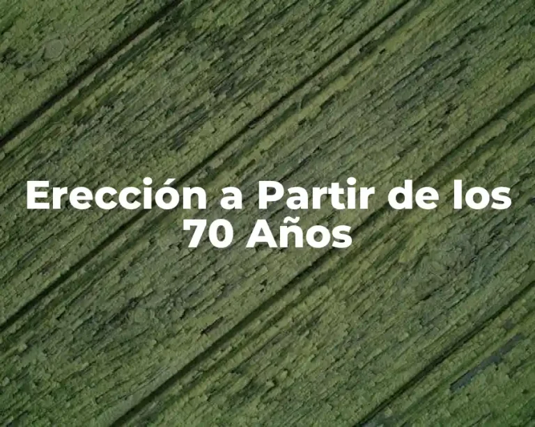Erección a Partir de los 70 Años