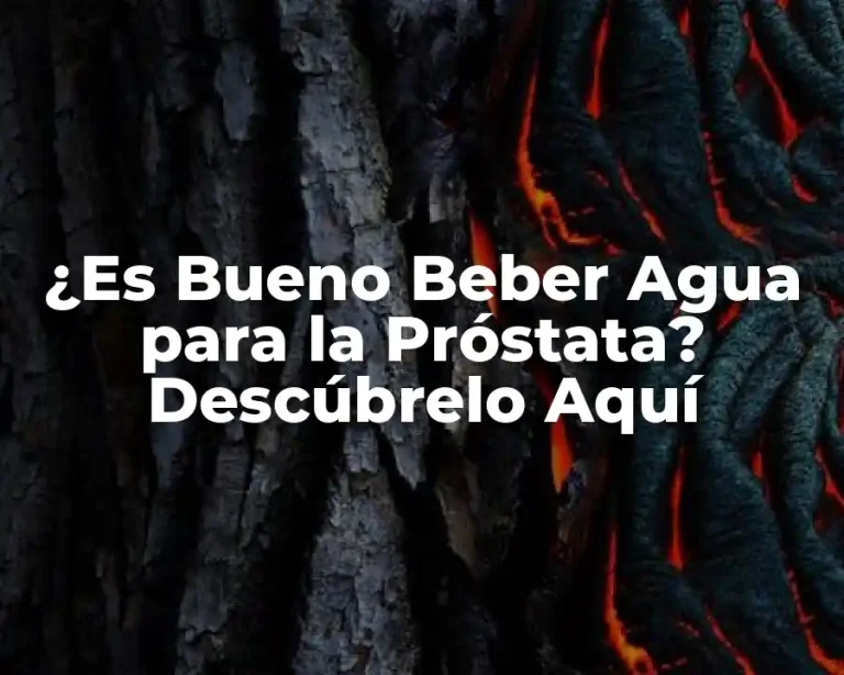 ¿Es Bueno Beber Agua para la Próstata? Descúbrelo Aquí
