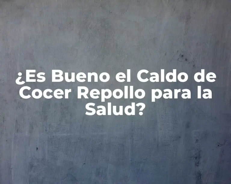 ¿Es Bueno el Caldo de Cocer Repollo para la Salud?