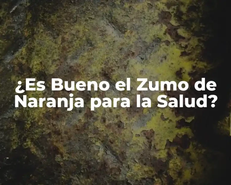 ¿Es Bueno el Zumo de Naranja para la Salud?