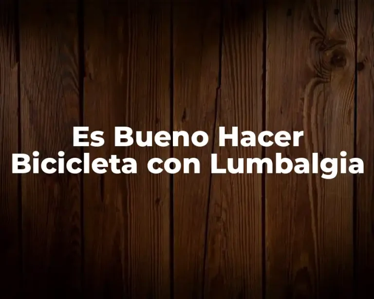 Es Bueno Hacer Bicicleta con Lumbalgia