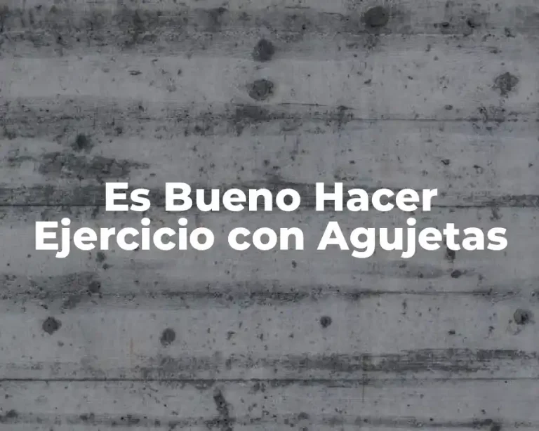 Es Bueno Hacer Ejercicio con Agujetas