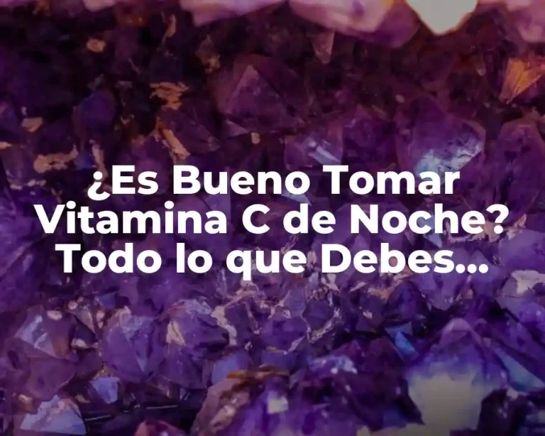 ¿Es Bueno Tomar Vitamina C de Noche? Todo lo que Debes Saber