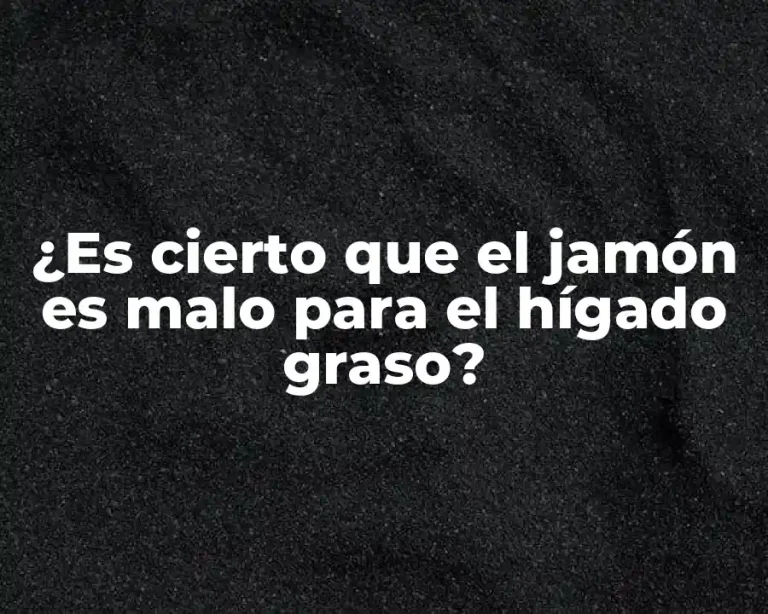¿Es cierto que el jamón es malo para el hígado graso?
