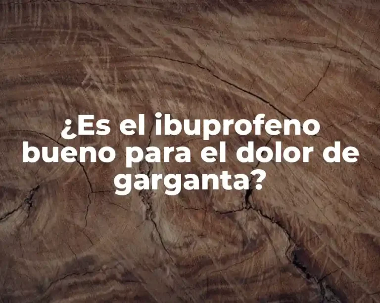 ¿Es el ibuprofeno bueno para el dolor de garganta?