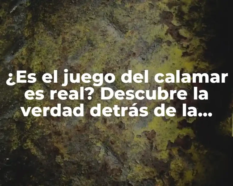 ¿Es el juego del calamar es real? Descubre la verdad detrás de la serie de Netflix