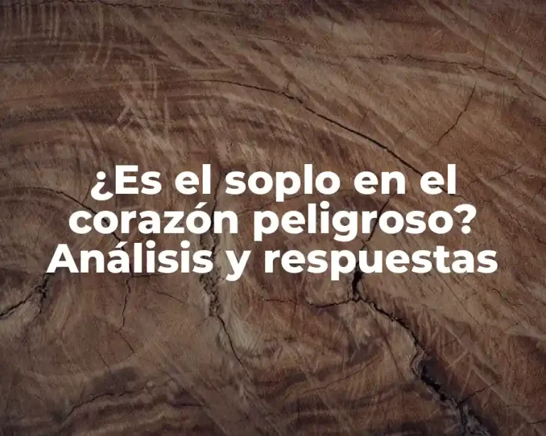 ¿Es el soplo en el corazón peligroso? Análisis y respuestas