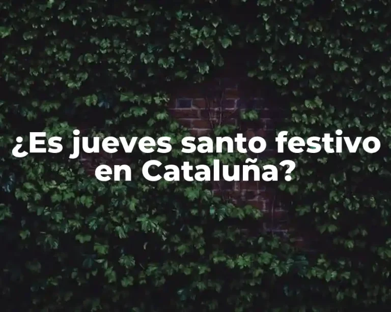 ¿Es jueves santo festivo en Cataluña?