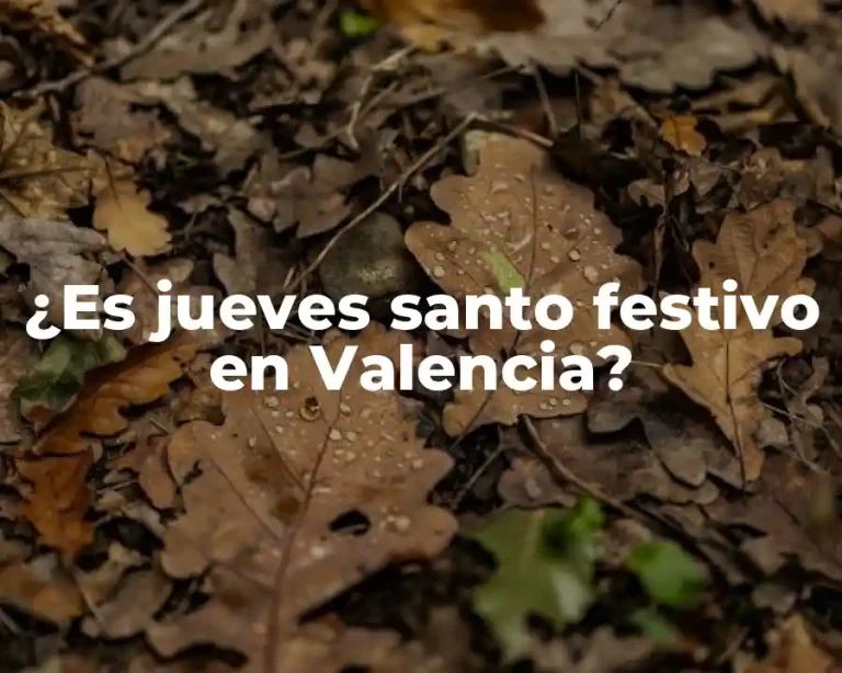 ¿Es jueves santo festivo en Valencia?