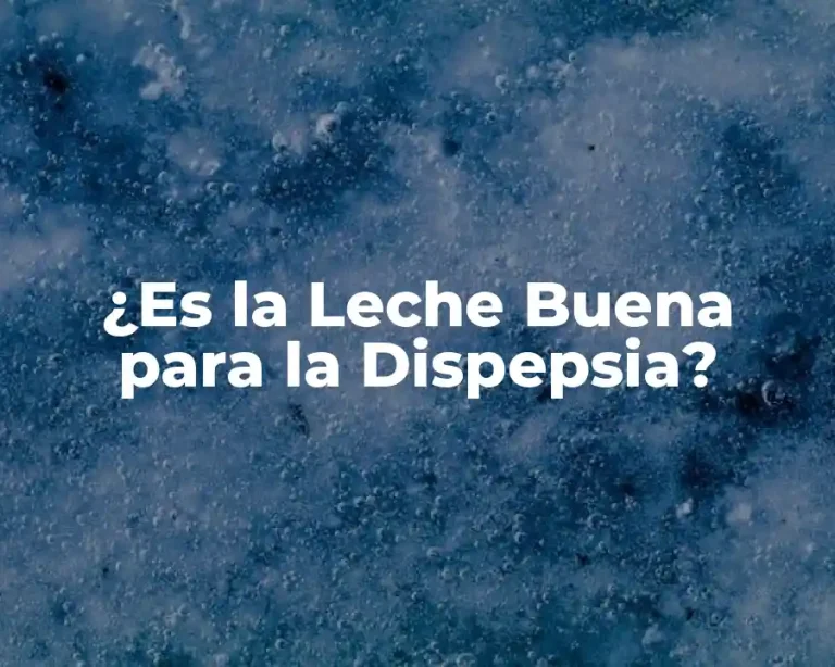 ¿Es la Leche Buena para la Dispepsia?