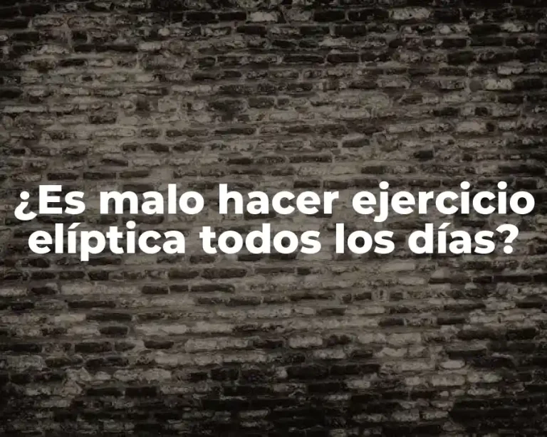 ¿Es malo hacer ejercicio elíptica todos los días?