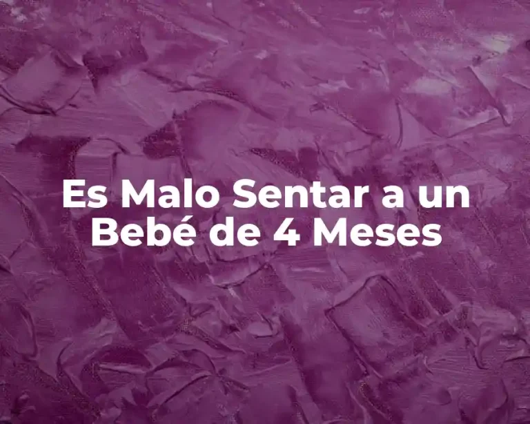 Es Malo Sentar a un Bebé de 4 Meses
