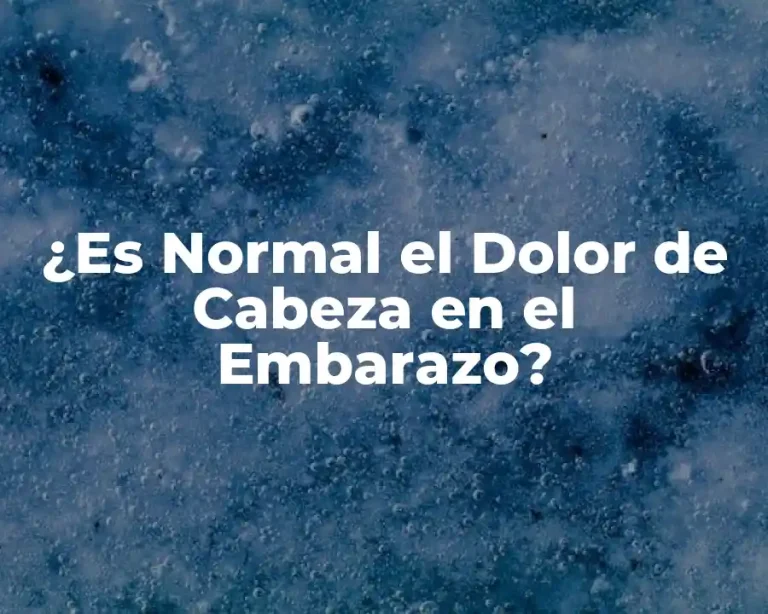 ¿Es Normal el Dolor de Cabeza en el Embarazo?