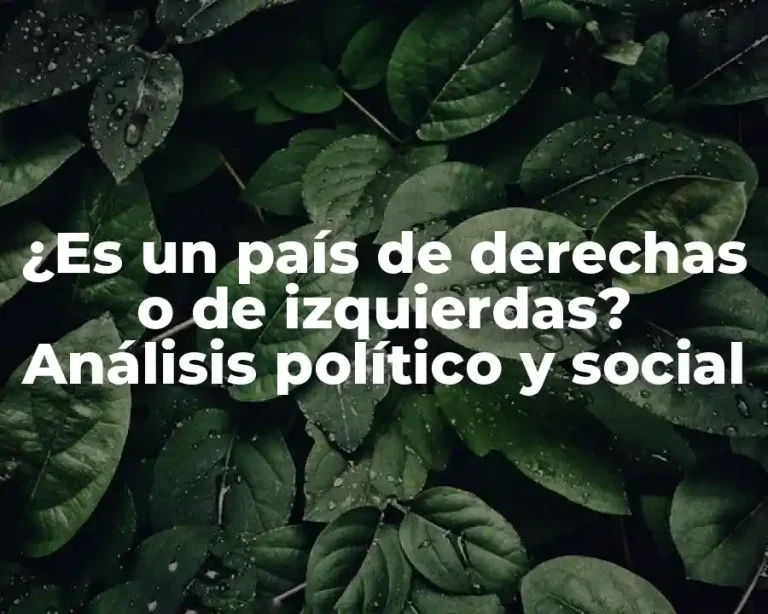 ¿Es un país de derechas o de izquierdas? Análisis político y social